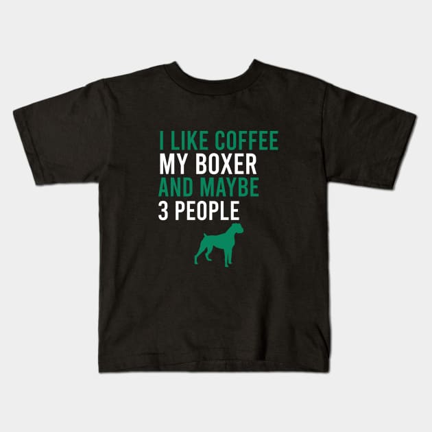 I like coffee my boxer and maybe 3 people Kids T-Shirt by cypryanus